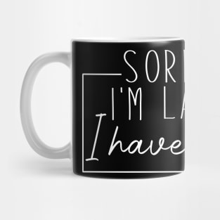 Sorry I'm Late I Have Kids Mug